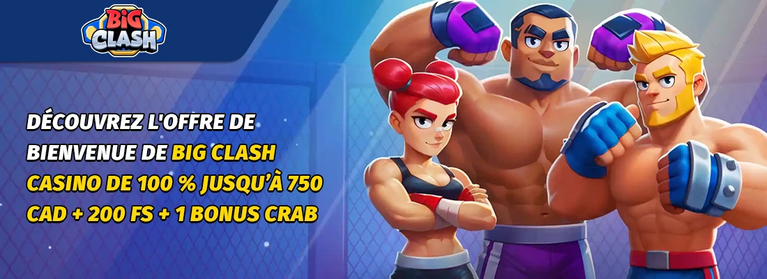Le bonus de bienvenue bigclash casino